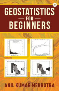 Title: Geostatistics for Beginners, Author: Anil Kumar Mehrotra