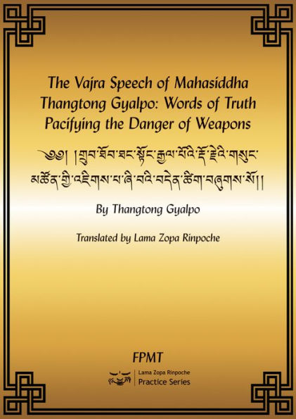 The Vajra Speech of Mahasiddha Thangtong Gyalpo: Words of Truth Pacifying the Danger of Weapons eBook