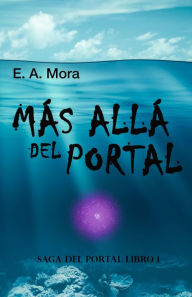 Title: Más allá del Portal, Author: E. A. Mora
