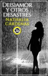 Title: De(s)amor y otros desastres, Author: Nathalia Cárdenas