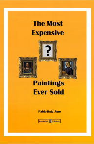 Title: The Most Expensive Paintings Ever Sold, Author: Pablo Ruiz