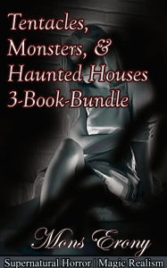 Title: Tentacles, Monsters, & Haunted Houses 3-Book-Bundle, Author: Mons Erony