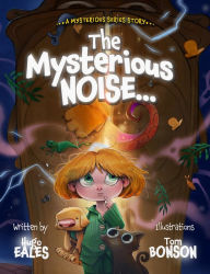 Title: The Mysterious Noise, Author: Hugo Eales