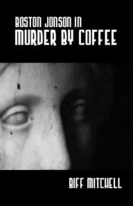 Title: Boston Jonson in Murder by Coffee, Author: Biff Mitchell
