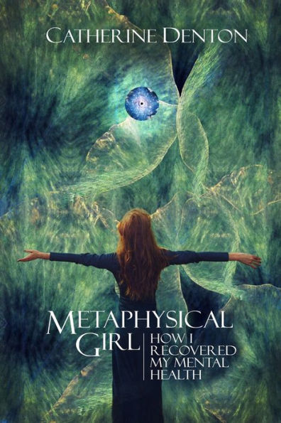 Metaphysical Girl: How I Recovered My Mental Health