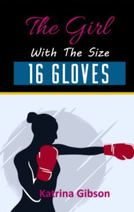 Title: The Girl with the size 16 Gloves, Author: Katrina Gibson