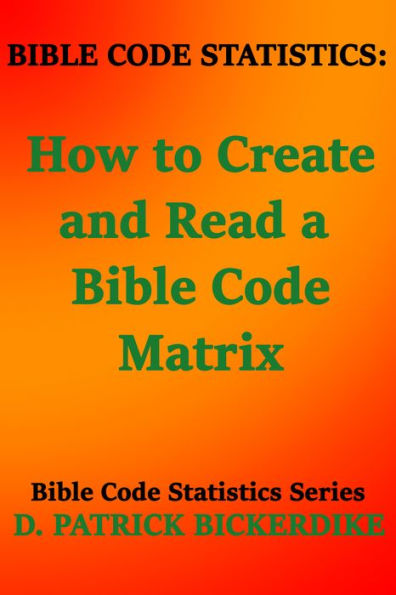 Bible Code Statistics: How to Create and Read a Bible Code Matrix