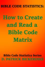 Bible Code Statistics: How to Create and Read a Bible Code Matrix