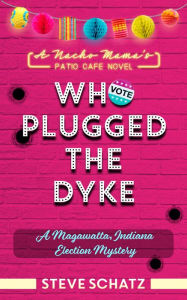 Title: Who Plugged the Dyke, Author: Steve Schatz