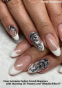 How to Create Perfect French Manicure with Stunning 3D Flowers and 