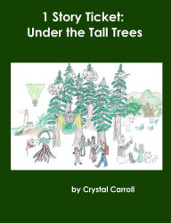 Title: 1 Story Ticket: Under the Tall Trees, Author: Crystal Carroll