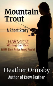 Title: Mountain Trout: A Short Story, Author: Heather Ormsby