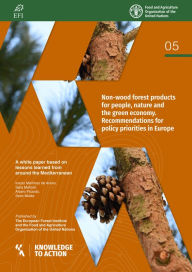 Title: Non-Wood Forest Products for People, Nature and the Green Economy. Recommendations for Policy Priorities in Europe: A White Paper Based on Lessons Learned from around the Mediterranean, Author: Food and Agriculture Organization of the United Nations