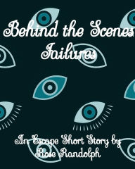 Title: Behind the Scenes: Failures, Author: Rose Randolph