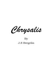 Title: Chrysalis, Author: Justin Spencer Bergelin