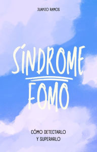 Title: El síndrome FOMO: cómo detectarlo y superarlo, Author: Juanjo Ramos