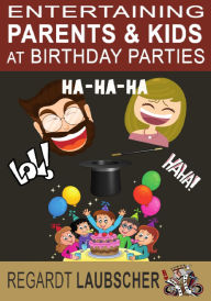 Title: Entertaining Adults & Kids at Birthday Parties, Author: Regardt Laubscher