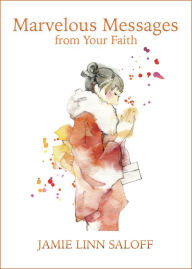 Title: Marvelous Messages from Your Faith, Author: Jamie Linn Saloff