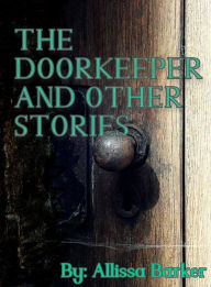 Title: The Doorkeeper and Other Stories, Author: Allissa Barker