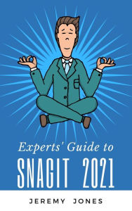 Title: Experts' Guide to Snagit 2021, Author: Jeremy P. Jones