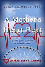 Title: A Mother's Heart Beat: Chickee, Author: Kathy Armstrong Pudil