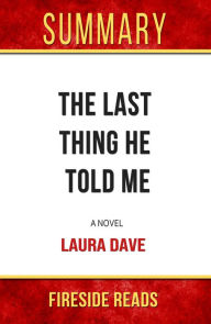 Title: Summary of The Last Thing He Told Me: A Novel by Laura Dave, Author: Fireside Reads