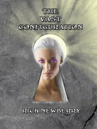 Title: The Vast Configuration, Author: Rick Newberry