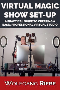 Title: Virtual Magic Show Set-Up, Author: Wolfgang Riebe