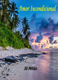 Title: Amor Incondicional, Author: JG Millan