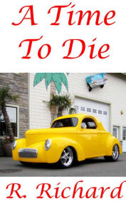 Title: A Time To Die, Author: R. Richard