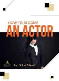 Title: How to Become an Actor, Author: Nakia Dillard