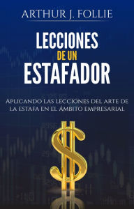 Title: Lecciones de un estafador, Author: Arthur J. Follie