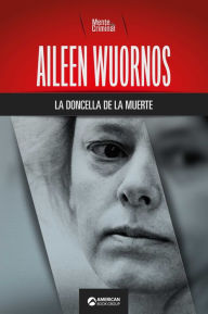 Title: Aileen Wuornos, la doncella de la muerte, Author: Mente Criminal