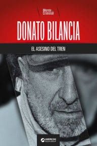 Title: Donato Bilancia, el asesino del tren, Author: Mente Criminal