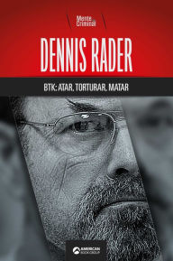 Title: Dennis Rader, BTK: atar, torturar, matar., Author: Mente Criminal