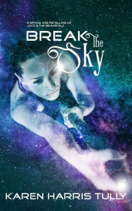 Title: Break the Sky, Author: Karen Harris Tully