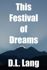 Title: This Festival of Dreams, Author: D.L. Lang