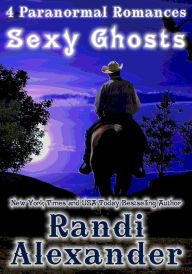 Title: Sexy Ghosts: 4 Paranormal Romances, Author: Randi Alexander