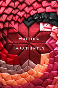 Title: Waiting Impatiently, Author: Andrew Housley