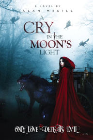 Title: A Cry in the Moon's Light, Author: Alan McGill