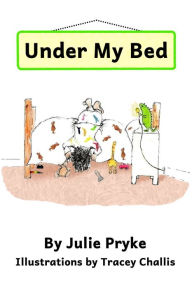 Title: Under My Bed, Author: Julie Pryke