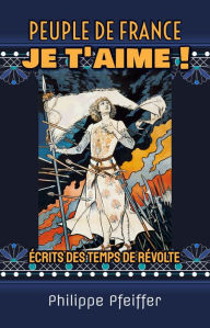 Title: Peuple De France, Je T'aime !, Author: Philippe Pfeiffer