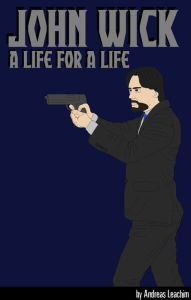 Title: John Wick: A Life For A Life, Author: Andreas Leachim