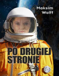 Title: Po Drugiej Stronie, Author: Maksim Wolff