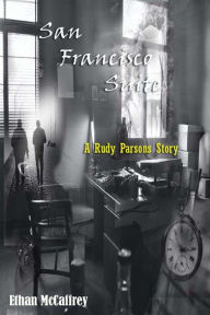 Title: San Francisco Suite: A Rudy Parsons Story, Author: Ethan McCaffrey