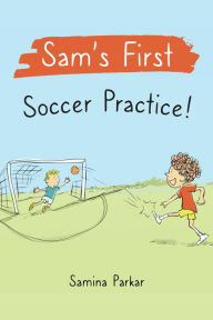 Title: Sam's First Soccer Practice!, Author: Samina Parkar