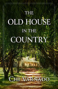 Title: The Old House in the Country, Author: Chi Varnado