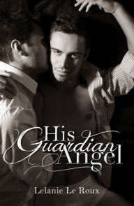 Title: His Guardian Angel, Author: Lelanie Le Roux