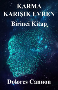 Title: Karma Karisik Evren Birinci Kitap, Author: Dolores Cannon