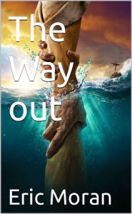 Title: The Way Out, Author: Pastor Ric